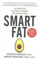 Smart Fat: Come más grasa. Pierde más peso. Obtenga salud ahora. - Smart Fat: Eat More Fat. Lose More Weight. Get Healthy Now.