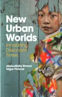 Nuevos mundos urbanos: Habitar tiempos disonantes - New Urban Worlds: Inhabiting Dissonant Times