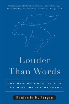 Louder Than Words: La nueva ciencia del significado de la mente - Louder Than Words: The New Science of How the Mind Makes Meaning