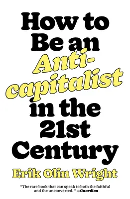 Cómo ser anticapitalista en el siglo XXI - How to Be an Anticapitalist in the Twenty-First Century