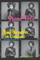 Stone Free: Jimi Hendrix en Londres, septiembre de 1966-junio de 1967 - Stone Free: Jimi Hendrix in London, September 1966-June 1967