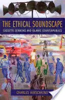 El paisaje sonoro ético: Sermones en casete y contrapúblicos islámicos - The Ethical Soundscape: Cassette Sermons and Islamic Counterpublics