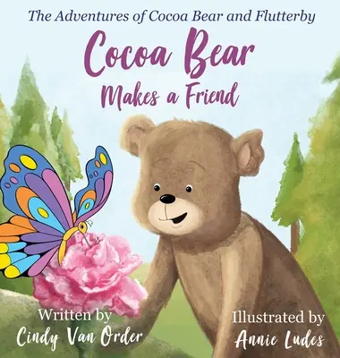 El Oso Cacao Hace un Amigo: Las aventuras del Oso Cacao y Flutterby - Cocoa Bear Makes a Friend: The Adventures of Cocoa Bear and Flutterby