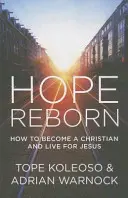 Renace la Esperanza: Cómo hacerse cristiano y vivir para Jesús - Hope Reborn: How to Become a Christian and Live for Jesus