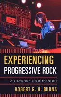 La experiencia del rock progresivo: A Listener's Companion - Experiencing Progressive Rock: A Listener's Companion