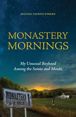 Las mañanas del monasterio: Mi insólita infancia entre santos y monjes - Monastery Mornings: My Unusual Boyhood Among the Saints and Monks