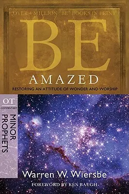 Asómbrate: Restaurar una actitud de asombro y adoración, Comentario del AT: Profetas menores - Be Amazed: Restoring an Attitude of Wonder and Worship, OT Commentary: Minor Prophets