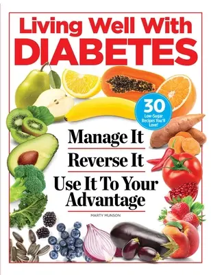 Vivir bien con diabetes: Controlarla. Revertirla. Utilícela a su favor - Living Well with Diabetes: Manage It. Reverse It. Use It to Your Advantage