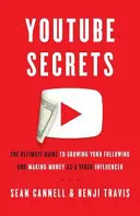 Secretos de YouTube: La guía definitiva para aumentar tus seguidores y ganar dinero como influencer de vídeo - YouTube Secrets: The Ultimate Guide to Growing Your Following and Making Money as a Video Influencer