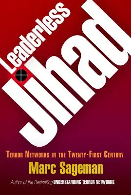 Yihad sin líder: Redes de terror en el siglo XXI - Leaderless Jihad: Terror Networks in the Twenty-First Century