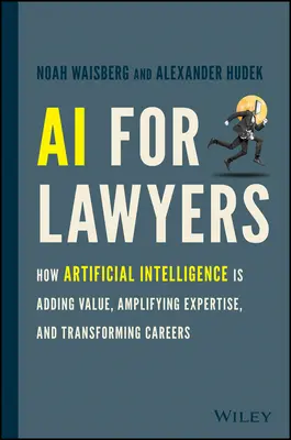 IA para abogados: Cómo la inteligencia artificial está añadiendo valor, amplificando la experiencia y transformando las carreras profesionales - AI for Lawyers: How Artificial Intelligence Is Adding Value, Amplifying Expertise, and Transforming Careers