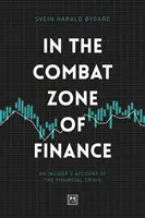 En la zona de combate de las finanzas: Un relato desde dentro de la crisis financiera - In the Combat Zone of Finance: An Insider's Account of the Financial Crisis