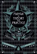 Manga en la teoría y en la práctica: El oficio de crear manga - Manga in Theory and Practice: The Craft of Creating Manga