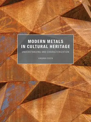 Metales modernos en el patrimonio cultural: Comprensión y Caracterización - Modern Metals in Cultural Heritage: Understanding and Characterization