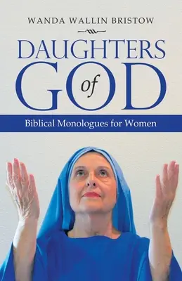 Hijas de Dios: Monólogos bíblicos para mujeres - Daughters of God: Biblical Monologues for Women