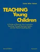 Enseñanza a niños pequeños, Preescolar-K: A Guide to Planning Your Curriculum, Teaching Through Learning Centers, and Just about Everything Else - Teaching Young Children, Preschool-K: A Guide to Planning Your Curriculum, Teaching Through Learning Centers, and Just about Everything Else