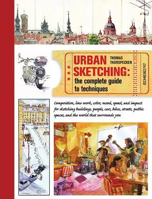 Urban Sketching: Guía completa de técnicas - Urban Sketching: The Complete Guide to Techniques