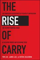 El auge del carry: Las peligrosas consecuencias de la supresión de la volatilidad y el nuevo orden financiero de crecimiento decreciente y crisis recurrente - The Rise of Carry: The Dangerous Consequences of Volatility Suppression and the New Financial Order of Decaying Growth and Recurring Cris