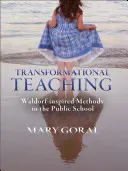 Enseñanza transformacional: métodos inspirados en Waldorf en la escuela pública - Transformational Teaching: Waldorf-Inspired Methods in the Public School