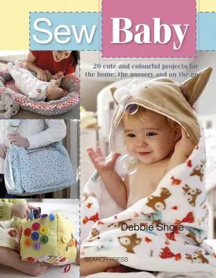 Sew Baby: 20 Proyectos Bonitos y Coloridos para el Hogar, la Guardería y para Llevar - Sew Baby: 20 Cute and Colourful Projects for the Home, the Nursery and on the Go