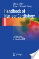 Manual de cardiología nuclear: Cardiac Spect and Cardiac Pet - Handbook of Nuclear Cardiology: Cardiac Spect and Cardiac Pet