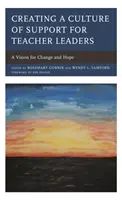 Crear una cultura de apoyo a los líderes docentes: Una visión para el cambio y la esperanza - Creating a Culture of Support for Teacher Leaders: A Vision for Change and Hope