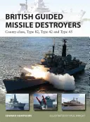 Destructores británicos de misiles guiados: Clase County, Tipo 82, Tipo 42 y Tipo 45 - British Guided Missile Destroyers: County-Class, Type 82, Type 42 and Type 45