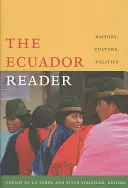 El Lector de Ecuador: Historia, Cultura, Política - The Ecuador Reader: History, Culture, Politics