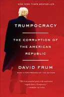 Trumpocracia: La corrupción de la república americana - Trumpocracy: The Corruption of the American Republic