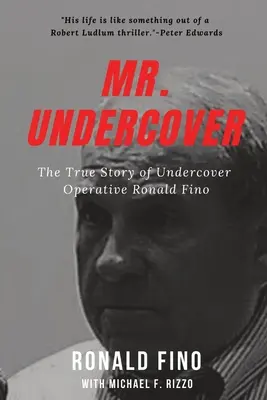 Mr. Undercover: La verdadera historia del agente secreto Ronald Fino - Mr. Undercover: The True Story of Undercover Operative Ronald Fino