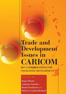 Cuestiones de comercio y desarrollo en la CARICOM; consideraciones clave para navegar por el desarrollo - Trade and Development Issues in CARICOM;Key Considerations for Navigating Development