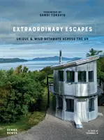 Escapadas extraordinarias: escapadas únicas y salvajes por todo el Reino Unido - Extraordinary Escapes - Unique and Wild Getaways Across the UK