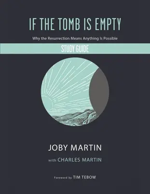 Si la tumba está vacía Guía de estudio: Por qué la resurrección significa que todo es posible - If the Tomb Is Empty Study Guide: Why the Resurrection Means Anything Is Possible