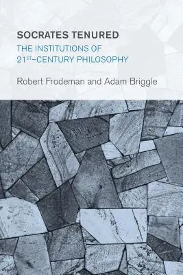 Sócrates titular: Las instituciones de la filosofía del siglo XXI - Socrates Tenured: The Institutions of 21st-Century Philosophy