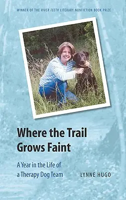 Where the Trail Grows Faint: Un año en la vida de un equipo de perros de terapia - Where the Trail Grows Faint: A Year in the Life of a Therapy Dog Team