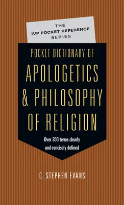 Diccionario de bolsillo de apologética y filosofía de la religión: 300 términos que los pensadores definen de forma clara y concisa - Pocket Dictionary of Apologetics & Philosophy of Religion: 300 Terms Thinkers Clearly Concisely Defined