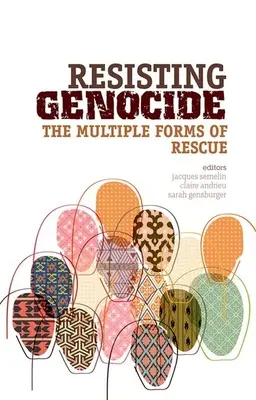 Resistir al genocidio: Las múltiples formas de rescate - Resisting Genocide: The Multiple Forms of Rescue