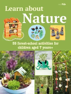 Libro de actividades para aprender sobre la naturaleza: 35 proyectos y aventuras de escuela forestal para niños mayores de 7 años - Learn about Nature Activity Book: 35 Forest-School Projects and Adventures for Children Aged 7 Years+