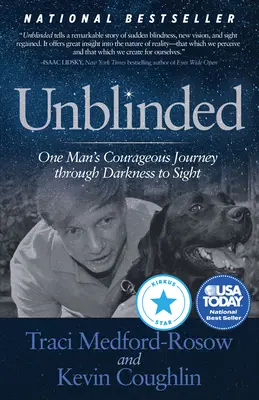 Unblinded: El valiente viaje de un hombre de la oscuridad a la vista - Unblinded: One Man's Courageous Journey Through Darkness to Sight