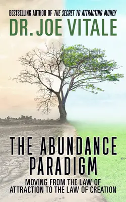 El Paradigma de la Abundancia: Pasando de la Ley de la Atracción a la Ley de la Creación - The Abundance Paradigm: Moving from the Law of Attraction to the Law of Creation