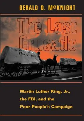 La última cruzada: Martin Luther King Jr., el FBI y la Campaña de los Pobres - The Last Crusade: Martin Luther King Jr., the Fbi, and the Poor People's Campaign