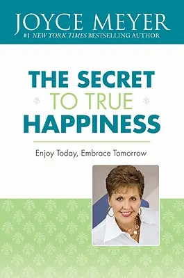 El secreto de la verdadera felicidad: Disfruta hoy, abraza mañana - The Secret to True Happiness: Enjoy Today, Embrace Tomorrow