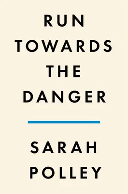 Correr hacia el peligro: Enfrentamientos con un cuerpo de memoria - Run Towards the Danger: Confrontations with a Body of Memory