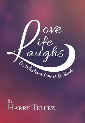 El amor, la vida y la risa: O Lo Que Se Te Oiga - Love Life Laughs: Or Whatever Comes to Mind