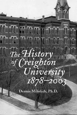 Historia de la Universidad de Creighton, 1878-2003 - The History of Creighton University, 1878-2003