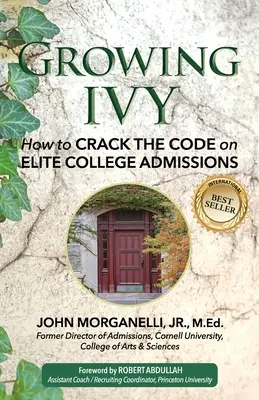 Growing Ivy: Cómo descifrar el código de admisión en las universidades de élite - Growing Ivy: How to Crack the Code on Elite College Admissions