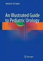 Guía ilustrada de urología pediátrica - An Illustrated Guide to Pediatric Urology