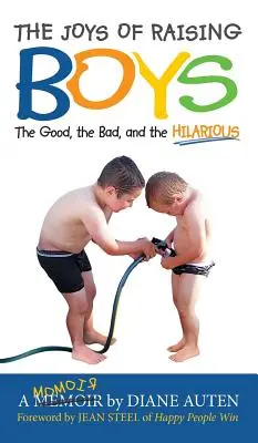 Las alegrías de criar hijos varones: lo bueno, lo malo y lo desternillante - The Joys of Raising Boys: The Good, the Bad, and the Hilarious