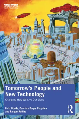 Las personas del mañana y las nuevas tecnologías: Cambiando la forma en que vivimos nuestras vidas - Tomorrow's People and New Technology: Changing How We Live Our Lives