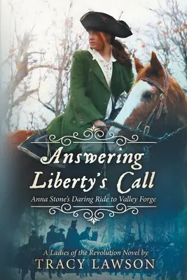 Respondiendo a la llamada de la libertad: El audaz viaje de Anna Stone a Valley Forge - Answering Liberty's Call: Anna Stone's Daring Ride to Valley Forge